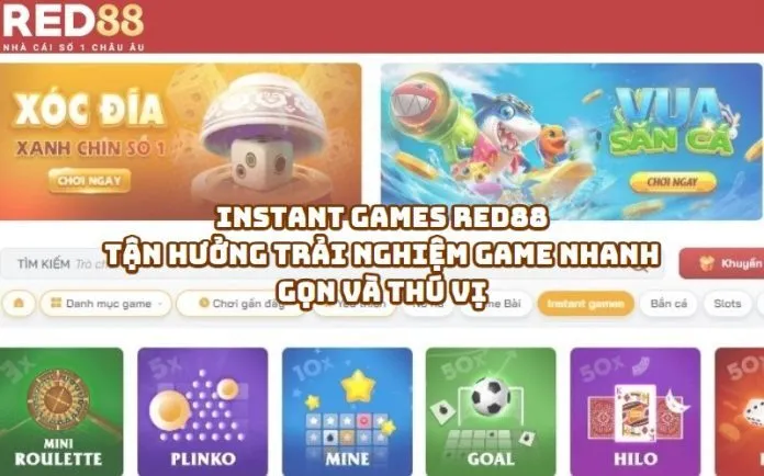 Instant Games RED88 - Trải Nghiệm Game Cực Nhanh Gọn và Hấp Dẫn