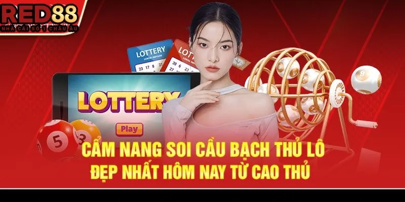 Cẩm nang soi cầu bạch thủ lô đẹp nhất hôm nay từ cao thủ