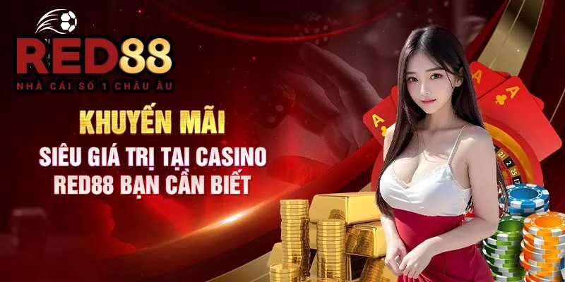 Bạt ngàn các khuyến mãi Casino RED88 siêu giá trị tại nhà cái