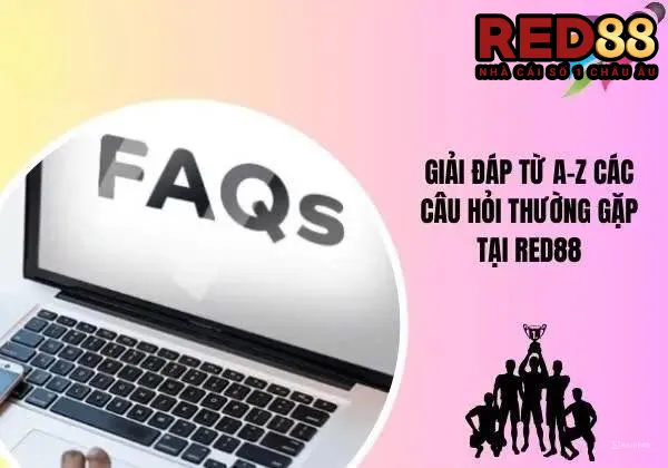 FAQ –Giải đáp những thắc mắc tham gia vào Red88